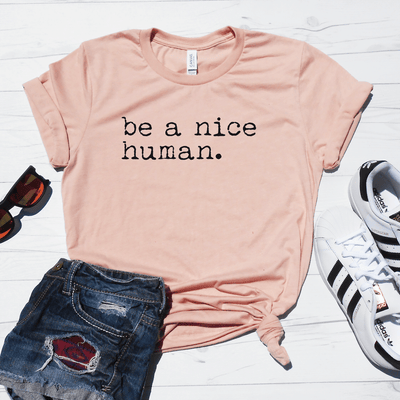 Be a Nice Human Shirt
