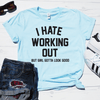 I Hate Working Out Shirt