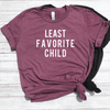 Least Favorite Child Shirt