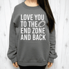 Love You To The End Zone And Back Sweatshirt