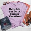 Help Me I'm On A Family Vacation Shirt