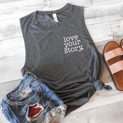 Love Your Story Muscle Tank