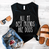All My Best Friends Are Dogs Muscle Tank