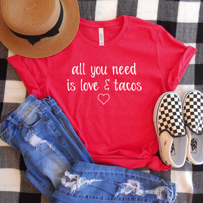 All You Need is Love and Tacos Shirt