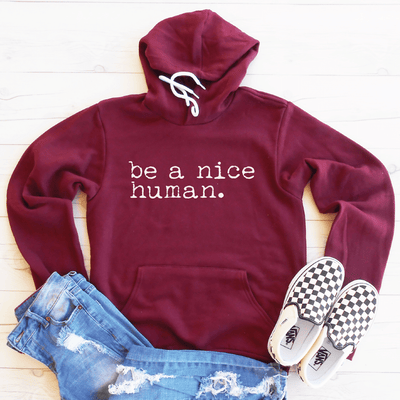Be A Nice Human Fleece Lined Hoodie