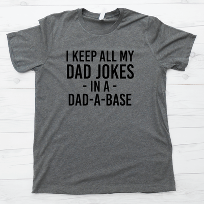 I Keep All My Dad Jokes in a Dad-A-Base Shirt
