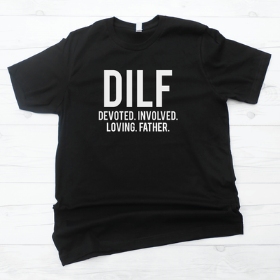 DILF Devoted Involved Loving Father Shirt