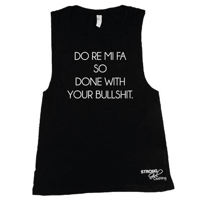 Do Re Mi Fa So Done With Your Bullshit Muscle Tank