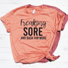 Freaking Sore And Back For More Shirt