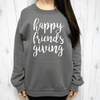 Happy Friends Giving Sweatshirt