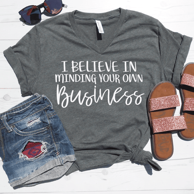I Believe In Minding Your Own Business V-Neck Tee