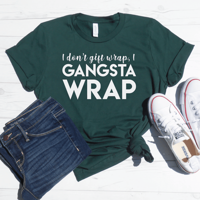 I Don't Gift Wrap, I Gangsta Wrap Shirt