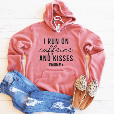 I Run On Caffeine And Kisses #Mommy Fleeced Lined Hoodie
