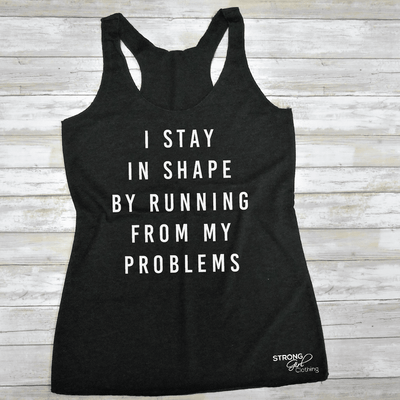 I Stay In Shape By Running From My Problems Eco Tank