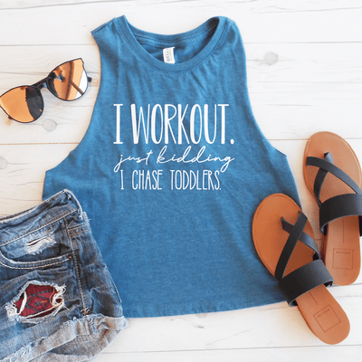 I Workout Just Kidding I Chase Toddlers Crop Top