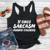 If Only Sarcasm Burned Calories Eco Tank Top