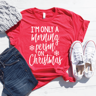 I'm Only a Morning Person on Christmas Shirt
