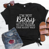 I'm Not Bossy I Just Know How To Do Things The Right Way Shirt