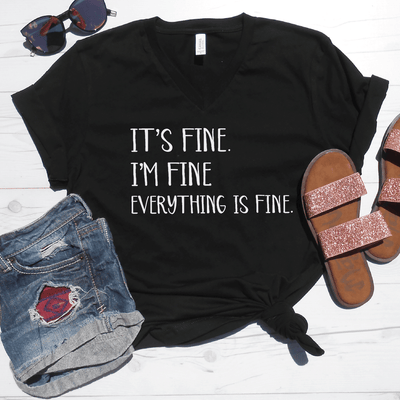 It's Fine I'm Fine Everything Is Fine V-Neck Tee