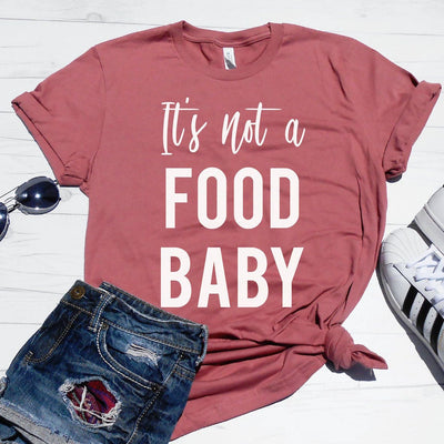It's Not A Food Baby Shirt