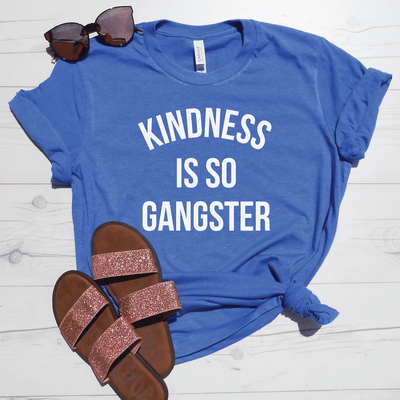 Kindness Is So Gangster Shirt