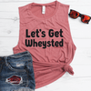 Let's Get Wheysted Muscle Tank
