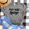 Lets Stay Home Shirt