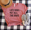 Life Goal: Pet All The Dogs Shirt