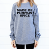 Made Of Pumpkin Spice Sweatshirt