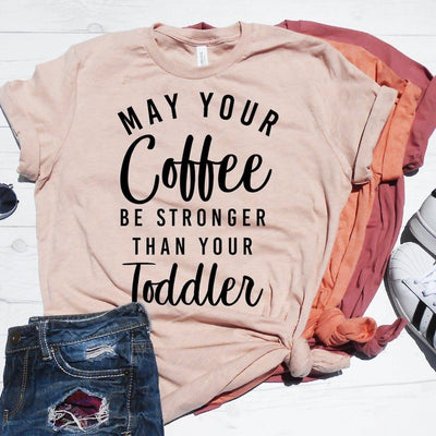 May Your Coffee Be Stronger Shirt