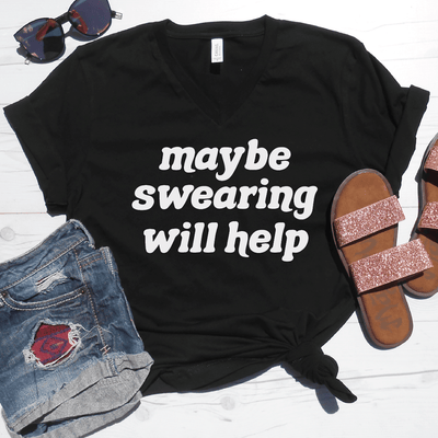 Maybe Swearing Will Help V-Neck Tee