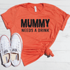 Mummy Needs A Drink Shirt
