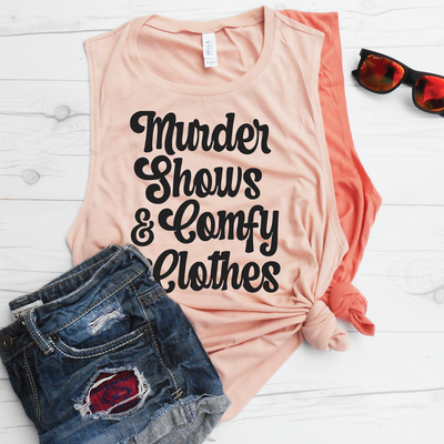 Murder Shows & Comfy Clothes Muscle Tank