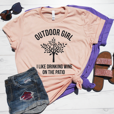 Outdoor Girl I Like Drinking Wine on the Patio Shirt