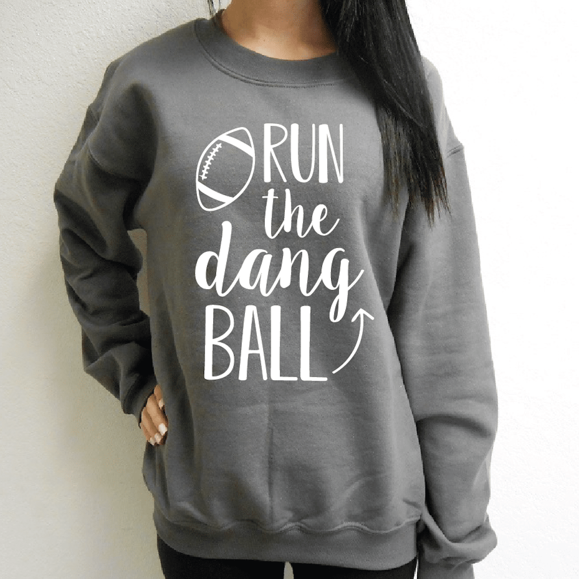 Run The Dang Ball Sweatshirt