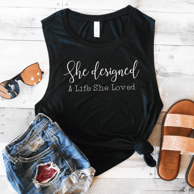 She Designed A Life She Loved Muscle Tank