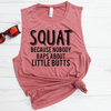 SQUAT Because Nobody Raps About Little Butts Muscle Tank