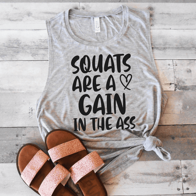 Squats Are A Gain In The Ass Muscle Tank