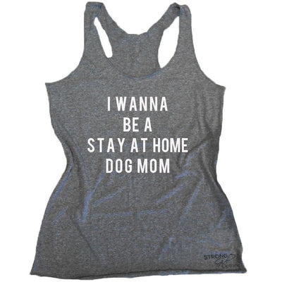 I Wanna Be A Stay At Home Dog Mom Eco Tank
