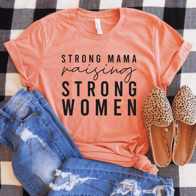 Strong Mama Raising Strong Women Shirt
