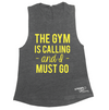 The Gym is Calling and I Must Go Muscle Tank