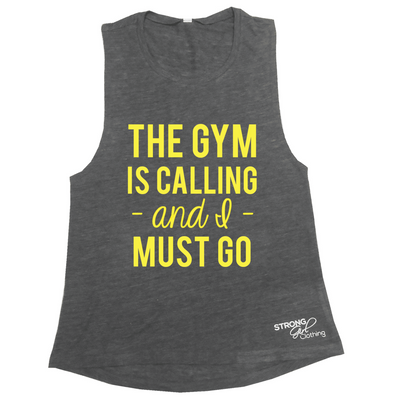 The Gym is Calling and I Must Go Muscle Tank
