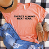 There's Always Next Year Shirt