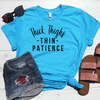 Thick Thighs Thin Patience Shirt