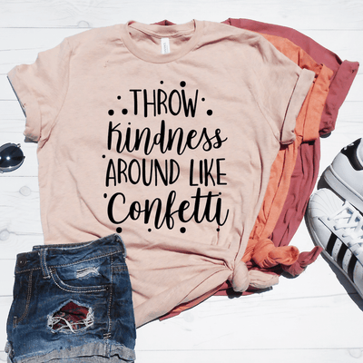 Throw Kindness Around Like Confetti Shirt