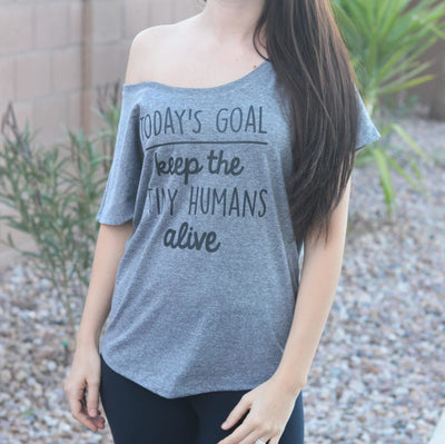 Today's Goal Keep the Tiny Humans Alive® Flowy Tee