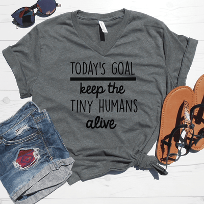 Todays Goal Keep the Tiny Humans Alive® V-Neck Shirt