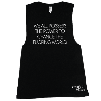 We All Possess The Power To Change The World Muscle Tank