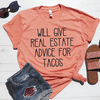 Will Give Real Estate Advice For Tacos Shirt