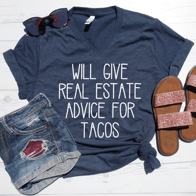 Will Give Real Estate Advice For Tacos V-Neck Tee